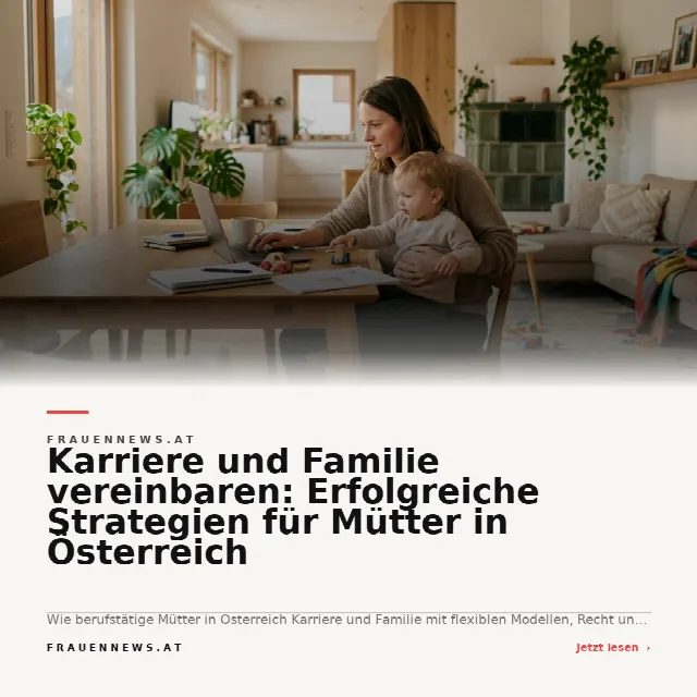 Share-Card fuer Karriere und Familie vereinbaren: Erfolgreiche Strategien für Mütter in Österreich