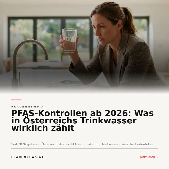 Share-Card fuer PFAS-Kontrollen ab 2026: Was in Österreichs Trinkwasser wirklich zählt